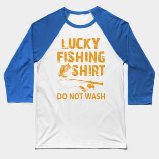 lucky fishing shirt do not wash 3 Baseball T-Shirt